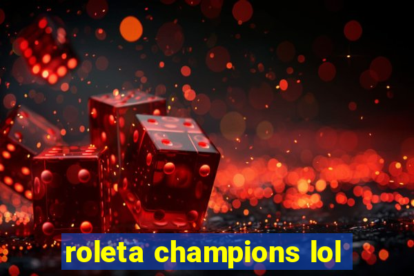 roleta champions lol